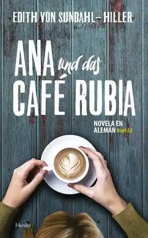 Venta Final ANA UND DAS CAFÉ RUBIA. NOVELA EN ALEMAB NIVEL A2