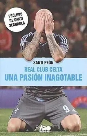 Mejor Precio REAL CLUB CELTA. UNA PASION INAGOTABLE