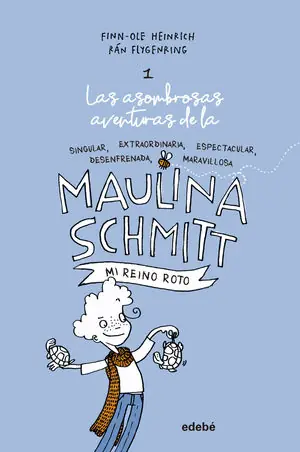 MI REINO ROTO (LAS AVENTURAS DE MAULINA SCHMITT 1) Envío Exprés
