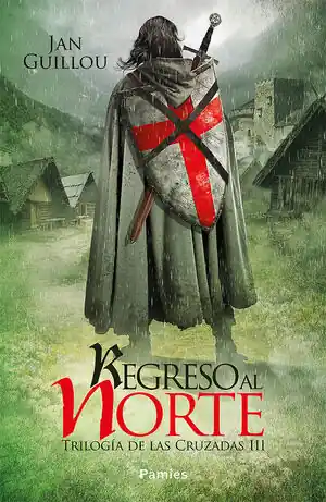 No Te Lo Pierdas REGRESO AL NORTE. TRILOGIA DE LAS CRUZADAS III