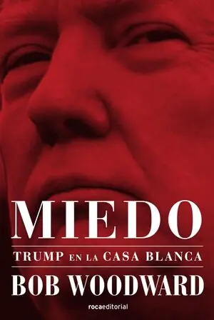 MIEDO. TRUMP EN LA CASA BLANCA Rebajas