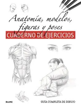 Ordena Ya Guía completa dibujo. Anatomía, modelos, figuras y poses (ejercicios)