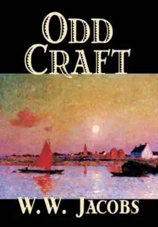 ODD CRAFT BY W. W. JACOBS, FICTION, SHORT STORIES Ordena Ya