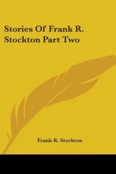 Ocasión Especial STORIES OF FRANK R STOCKTON PART TWO