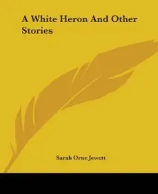 A WHITE HERON AND OTHER STORIES No Te Lo Pierdas