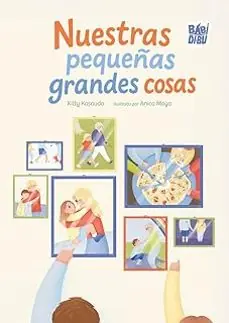 Disponible Ahora Nuestras pequeñas grandes cosas
