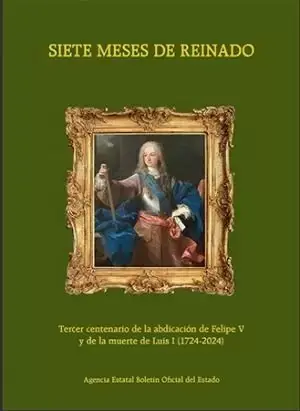 Siete Meses de Reinado (Enero-Agosto de 1724) Directo De Fábrica