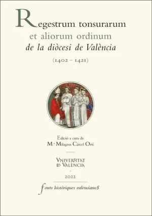 Oferta Limitada Regestrum Tonsurarum Et Aliorum Ordinum de la Diòcesi de València (1402-1421)