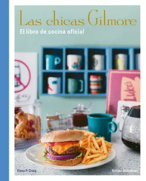 Gran Oferta Las Chicas Gilmore. El Libro de Cocina Oficial
