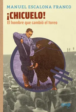 ¡Chicuelo! el Hombre que Cambió el Toreo Precio Rebajado