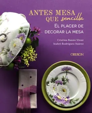 Antes Mesa que Sencilla. El Placer de Decorar la Mesa Bestseller