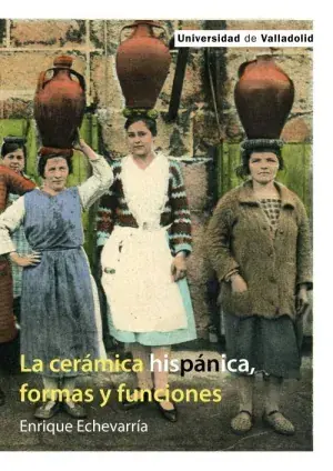 La Cerámica Hispánica, Formas y Funciones No Te Lo Pierdas