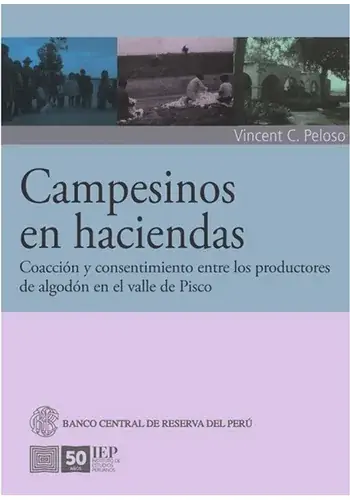 CAMPESINOS EN HACIENDAS, COACCION Y CONSENTIMIENTO CAMPESINOS EN HACIENDAS, COACCION Y CONSENTIMIENTO Última Versión