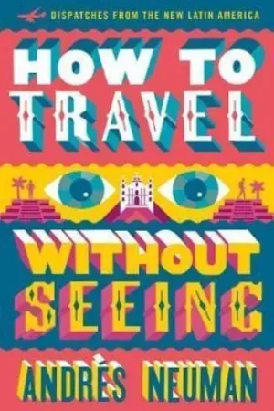 No Te Lo Pierdas HOW TO TRAVEL WITHOUT SEEING HOW TO TRAVEL WITHOUT SEEING