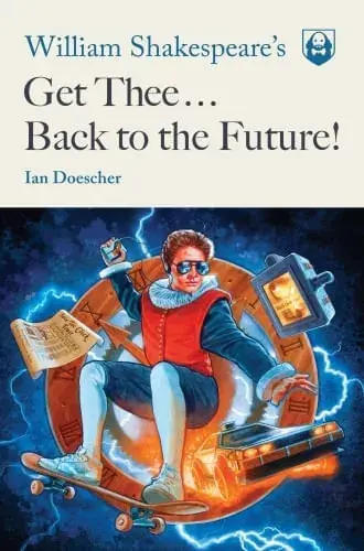 Venta Final WILLIAM SHAKESPEARE‘S GET THEE BACK TO THE FUTURE! WILLIAM SHAKESPEARE‘S GET THEE BACK TO THE FUTURE!