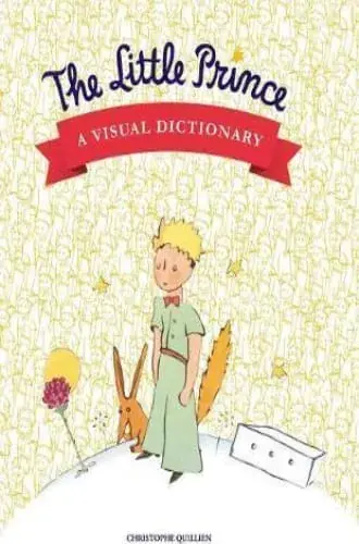 Solo Hoy THE LITTLE PRINCE - A VISUAL DICTIONARY THE LITTLE PRINCE - A VISUAL DICTIONARY