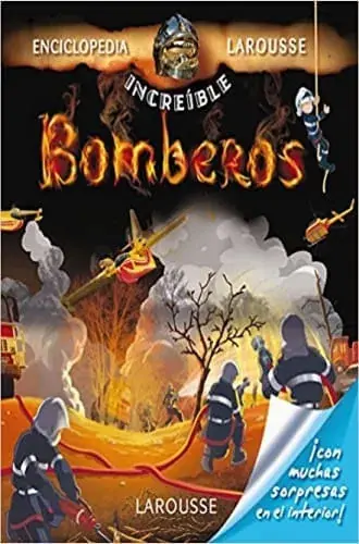 ENCICLOPEDIA INCREIBLE LAROUSSE. BOMBEROS ENCICLOPEDIA INCREIBLE LAROUSSE. BOMBEROS Promoción
