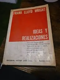 FRANK LLOYD WRIGHT, IDEAS Y REALIZACIONES (CUBIERTA DESLUCIDA HOJAS AMARILLENTAS) Marca Reconocida