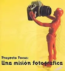 PROYECTO FOCUS UNA MISIÓN FOTOGRÁFICA Últimas Unidades