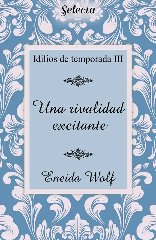 Garantía De Devolución De Dinero Una rivalidad excitante (Idilios de temporada 3)