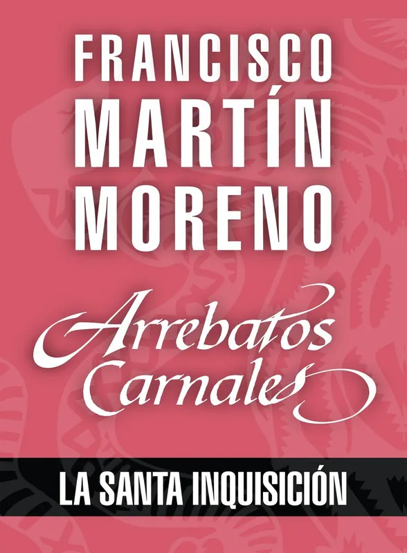 Arrebatos carnales. La Santa Inquisición Pago Seguro
