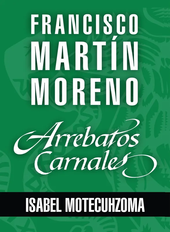 Rebajas Arrebatos carnales. Isabel Motecuhzoma, Tecuichpo