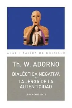 Oferta Especial Dialéctica negativa / La jerga de la autencidad "(Obra completa - 6)"