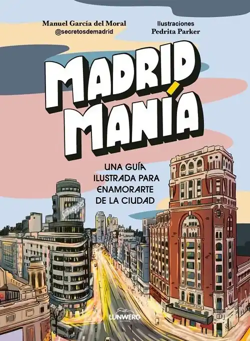 Madrid manía "Una guía ilustrada para enamorarte de Madrid" Mejor Precio