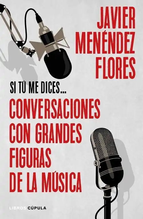 Conversaciones con grandes figuras de la música "Si tú me dices..." Última Versión
