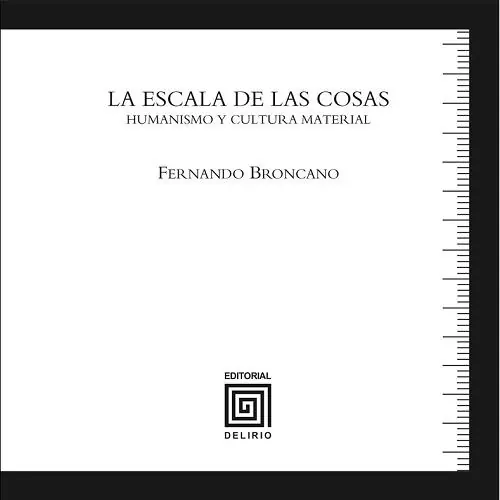 La escala de las cosas "Humanismo y cultura material" Oferta Limitada