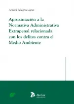 Gran Oferta Aproximación a la Normativa Administrativa Extrapenal relacionada con los delitos contra el Medio Ambiente