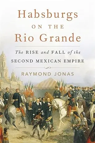 Disponible Ahora Habsburgs on the Rio Grande