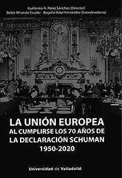 Imprescindible (Must-Have) La Unión Europea al cumplirse los 70 años de la Declaración Schuman