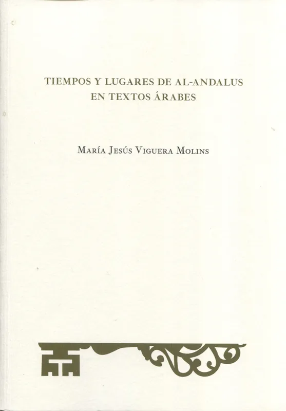 Tiempos y lugares de Al-Andalus en textos árabes No Te Lo Pierdas