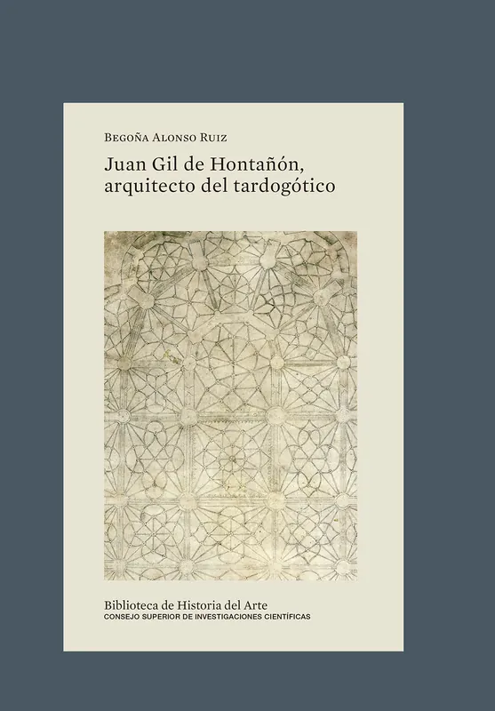 Solo Hoy Juan Gil de Hontañón, arquitecto del tardogótico
