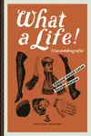 Novedad WHAT A LIFE!