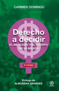 DERECHO A DECIDIR /EL MERCADO Y EL CUERPO DE LA MU Venta Final