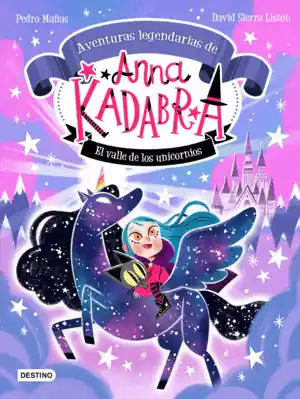 ANNA KADABRA. AVENTURAS LEGENDARIAS 1. EL VALLE DE LOS UNICORNIOS Venta Final